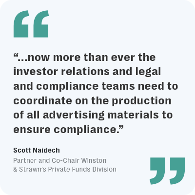 Quote from Scott Naidech, Partner and Co-Chair at Winston & Strawn’s Private Funds Division, emphasizing the need for investor relations, legal, and compliance teams to align on advertising materials to meet SEC Marketing Rule compliance.