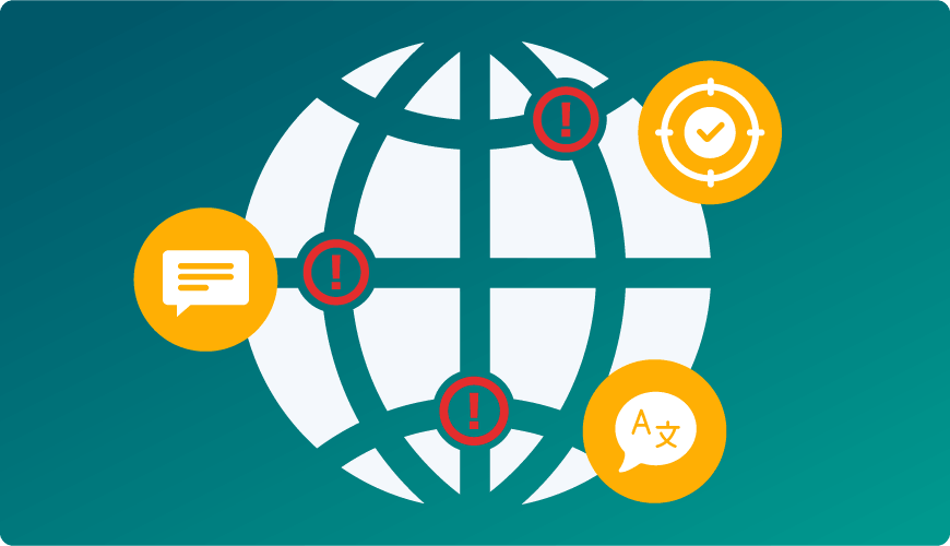 An illustration of a white globe on a teal background. Several icons are connected to the globe: red circular "alert" exclamation points, a yellow speech bubble with text lines, a yellow circular target with a checkmark, and a yellow speech bubble featuring translation characters (A/文).