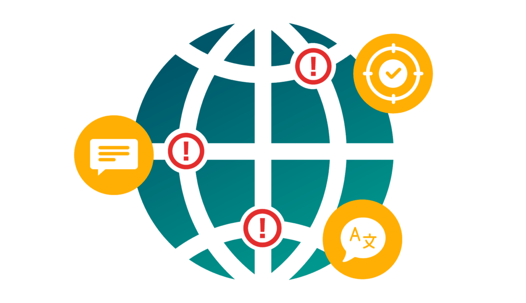 An illustration of a white globe on a teal background. Several icons are connected to the globe: red circular "alert" exclamation points, a yellow speech bubble with text lines, a yellow circular target with a checkmark, and a yellow speech bubble featuring translation characters (A/文).