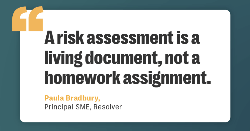 Pull quote card reading: 'a risk assessment is a living document, not a homework assignment. ' attributed to paula bradbury, principal sme, resolver.